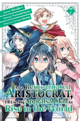 Cover of As a Reincarnated Aristocrat, I'll Use My Appraisal Skill to Rise in the World, Vol. 7
